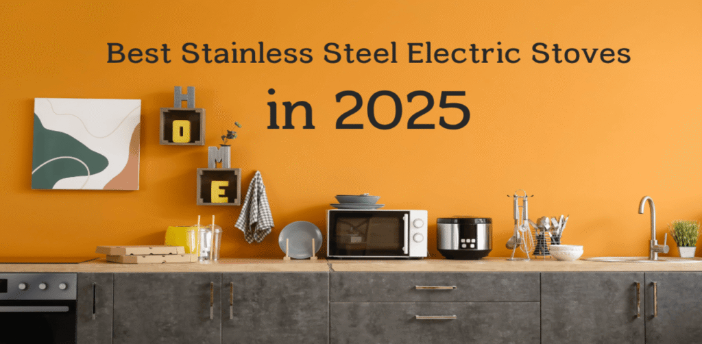 Best Stainless Steel Electric Stoves in 2025 – Top Picks & Reviews