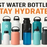 15 Best Water Bottles 2025 – Stay Hydrated!