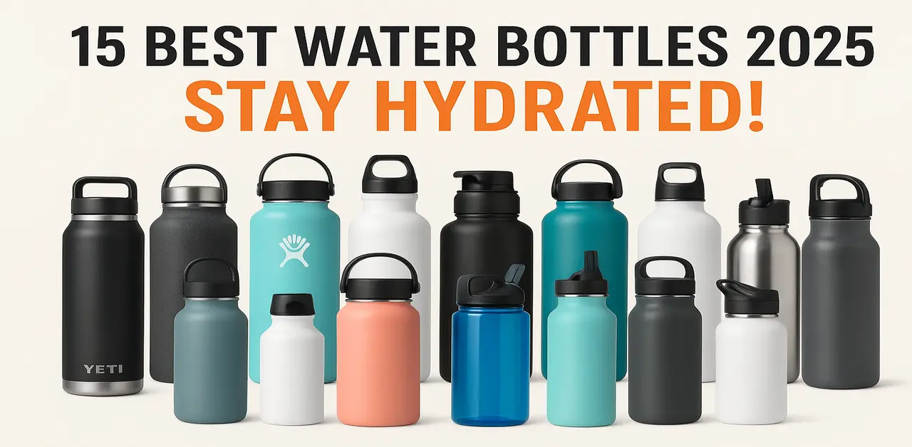 15 Best Water Bottles 2025 – Stay Hydrated!